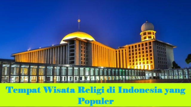 Daftar 13 Tempat Wisata Religi di Indonesia yang Populer