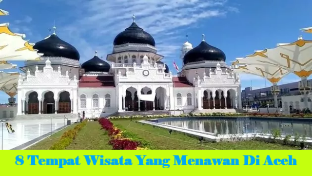 8 Tempat Wisata Yang Menawan Di Aceh