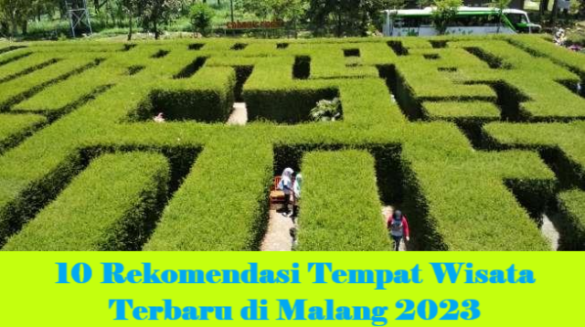10 Rekomendasi Tempat Wisata Terbaru di Malang 2023