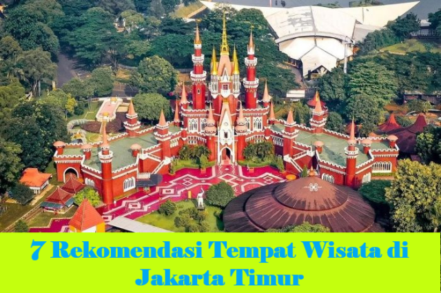 7 Rekomendasi Tempat Wisata di Jakarta Timur