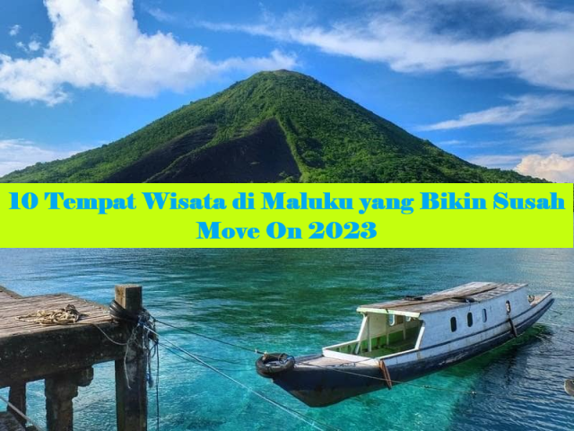 10 Tempat Wisata di Maluku yang Bikin Susah Move On 2023