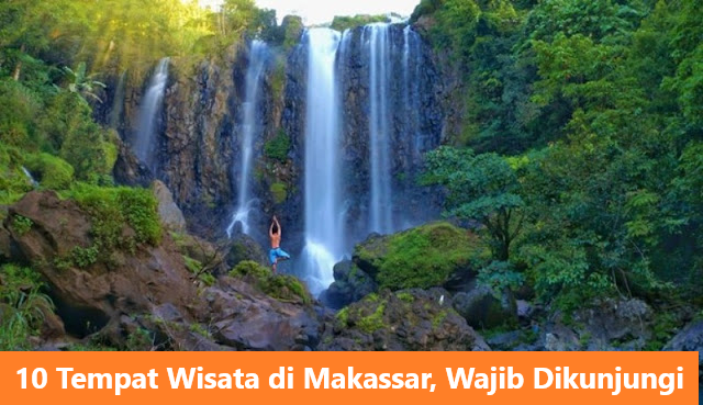 10 Tempat Wisata di Makassar, Wajib Dikunjungi